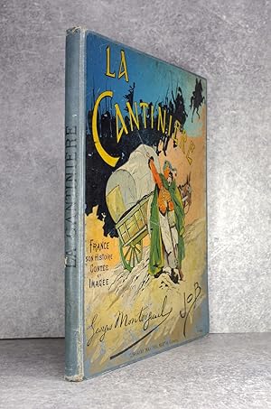 Seller image for LA CANTINIERE. FRANCE, SON HISTOIRE PAR G. MONTORGUEIL, IMAGEE PAR JOB. for sale by Librairie du Chteau de Capens