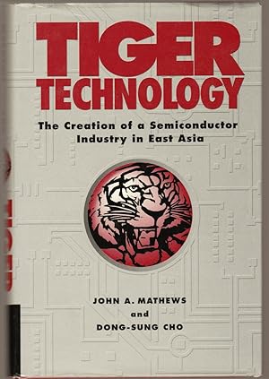 Seller image for Tiger Technology: The Creation of a Semiconductor Industry in East Asia (Cambridge Asia-Pacific Studies) for sale by killarneybooks