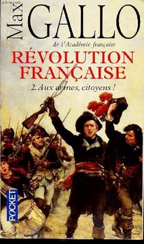 Image du vendeur pour REVOLUTION FRANCAISE - 2: AUX ARMES, CITOYENS! mis en vente par Le-Livre