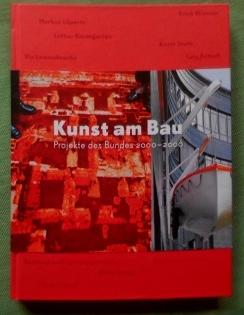 Kunst am Bau. Projekte des Bundes von 2000-2006.