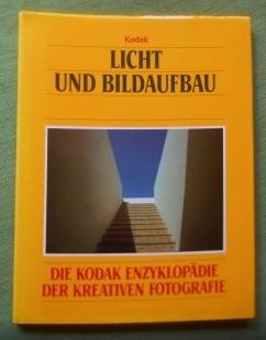 Licht und Bildaufbau. Die Kodak Enzyklöpädie der kreativen Fotografie.