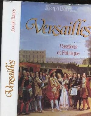 Immagine del venditore per VERSAILLES - PASSIONS ET POLITIQUE venduto da Le-Livre