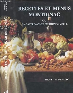 Image du vendeur pour RECETTES ET MENUS MONTIGNAC OU LA GASTRONOMIE NUTRITIONNELLE mis en vente par Le-Livre