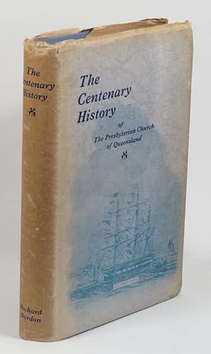 Imagen del vendedor de The Centenary History of The Presbyterian Church of Queensland - 1849-1949 a la venta por Renaissance Books, ANZAAB / ILAB