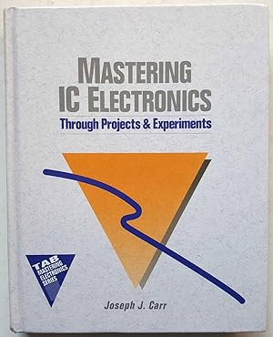 Mastering IC (Integrated Circuit) Electronics through Projects & Experiments