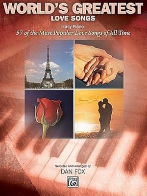 Imagen del vendedor de World's Greatest Love Songs, for Easy Piano : 57 of the Most Popular Love Songs Ever Written a la venta por AHA-BUCH GmbH