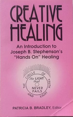 Bild des Verkufers fr Creative Healing An Introduction to Joseph B. Stephenson's Hands On Healing zum Verkauf von Jay's Basement Books