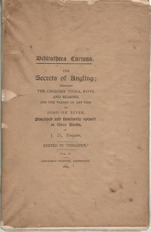 Image du vendeur pour Bibliotheca Curiosa The Secrets of Angling Any Fish in Pond or River Vol.2 Only Limited by J.D., Esquire mis en vente par Lavendier Books