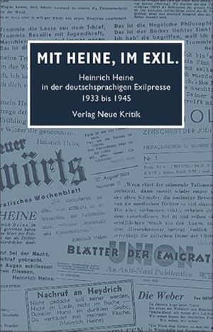 Bild des Verkufers fr Mit Heine, im Exil. Heinrich Heine in der deutschsprachigen Exilpresse 1933 bis 1945 zum Verkauf von Antiquariat Armebooks