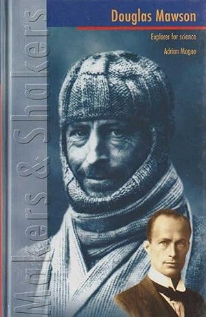 Douglas Mawson - Explorer For Science