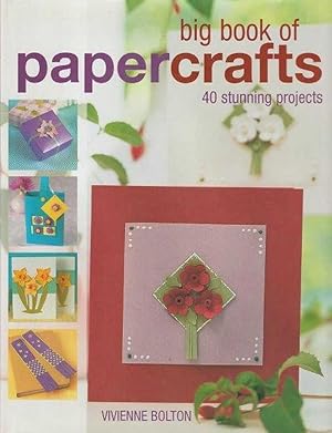 Big Book Of Paper Crafts - 40 Stunning Projects