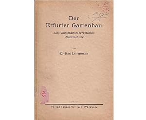 Der Erfurter Gartenbau. Eine wirtschaftsgeographische Untersuchung