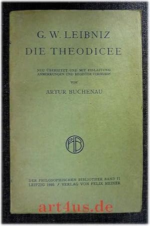 Die Theodicee : Neu übersetzt und mit Einleitung, Anmerkungen und Register versehen von Artur Buc...