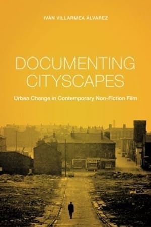 Image du vendeur pour Documenting Cityscapes : Urban Change in Contemporary Non-Fiction Film mis en vente par GreatBookPrices