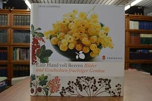 Bild des Verkufers fr Eine Hand voll Beeren. Bilder und Geschichten fruchtiger Gensse. zum Verkauf von Gppinger Antiquariat