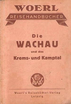 Illustrierter Führer durch die Wachau, das Kremstal u. untere Kamptal. (Woerl's Reisehandbücher).