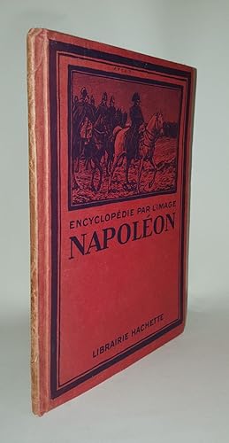 Immagine del venditore per ENCYCLOPEDIE PAR L'IMAGE NAPOLEON 1769 - 1821 venduto da Rothwell & Dunworth (ABA, ILAB)