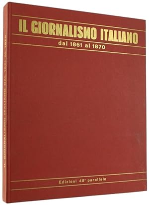 IL GIORNALISMO ITALIANO DAL 1861 AL 1870. Dagli Atti del Quinto Congresso dell'Istituto Nazionale...