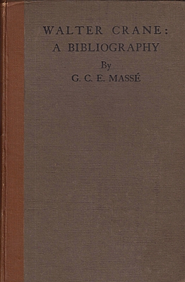 A Bibliography of First Editions of Books Illustrated by Walter Crane. With a Preface by Heywood ...