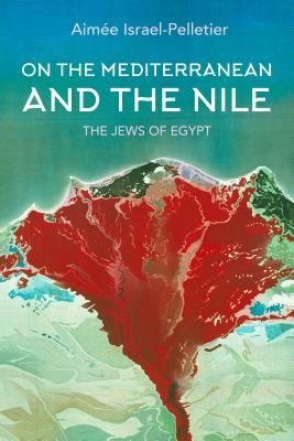 Image du vendeur pour On the Mediterranean and the Nile: The Jews of Egypt (Paperback or Softback) mis en vente par BargainBookStores