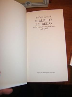 Imagen del vendedor de IL BRUTTO E IL BELLO. NELLA VITA, NELLA POLITICA, NELL'ARTE., a la venta por Libreria antiquaria Pagine Scolpite