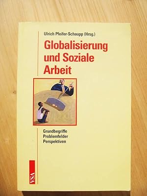 Seller image for Globalisierung und soziale Arbeit : Grundbegriffe - Problemfelder - Perspektiven for sale by Versandantiquariat Manuel Weiner