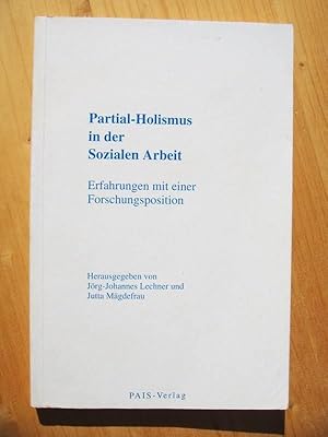 Immagine del venditore per Partial-Holismus in der sozialen Arbeit : Erfahrungen mit einer Forschungsposition venduto da Versandantiquariat Manuel Weiner