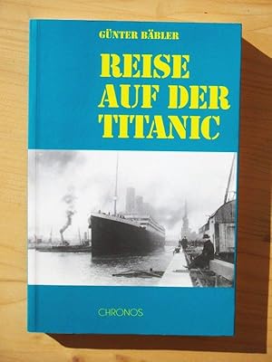 Reise auf der Titanic : das Schicksal der Schweizer