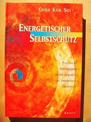 Energetischer Selbstschutz : psychische Immunstärke gegen bewußte und unbewußte Übergriffe