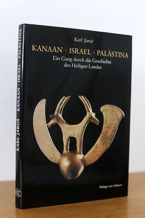 Bild des Verkufers fr Kanaan - Israel - Palstina, Ein Gang durch die Geschichte des Heiligen Landes zum Verkauf von AMSELBEIN - Antiquariat und Neubuch