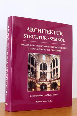 Immagine del venditore per Architektur, Struktur, Symbol - Streifzge durch die Architekturgeschichte von der Antike bis zur Gegenwart venduto da AMSELBEIN - Antiquariat und Neubuch