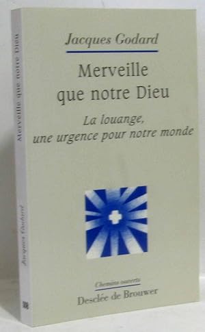 Merveille que notre Dieu : La Louange une urgence pour notre monde