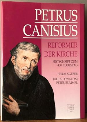 Seller image for Petrus Canisius - Reformer der Kirche. Festschrift zum 400. Todestag des zweiten Apostels Deutschlands. for sale by Antiquariat Lohmann