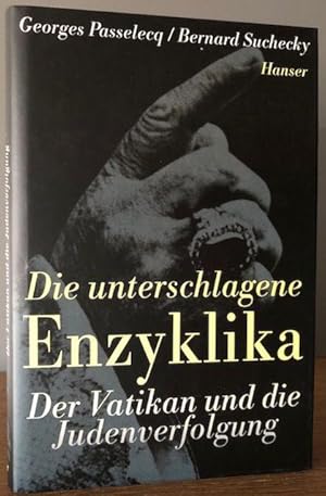 Bild des Verkufers fr Die unterschlagene Enzyklika. Der Vatikan und die Judenverfolgung. A. d. Franz. v. M. Sedlaczek. zum Verkauf von Antiquariat Lohmann