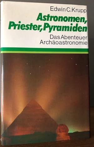 Image du vendeur pour Astronomen, Priester, Pyramiden. Das Abenteuer Archoastronomie. mis en vente par Antiquariat Lohmann