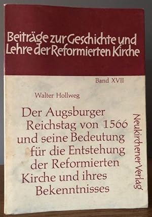 Immagine del venditore per Der Augsburger Reichstag von 1566 und seine Bedeutung fr die Enstehung der Reformierten Kirche und ihres Bekenntnisses. venduto da Antiquariat Lohmann