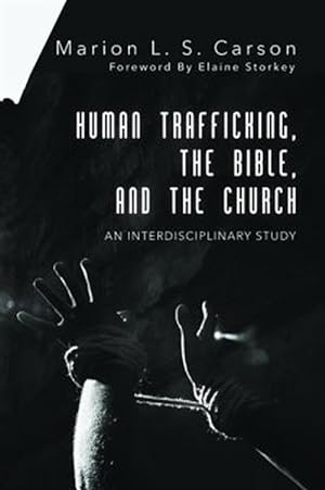 Bild des Verkufers fr Human Trafficking, the Bible, and the Church : An Interdisciplinary Study zum Verkauf von GreatBookPrices