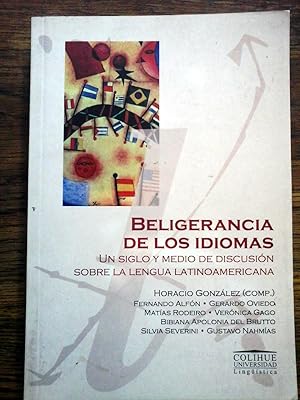 BELIGERANCIA DE LOS IDIOMAS. UN SIGLO Y MEDIO DE DISCUSIÒN SOBRE LA LENGUA LATINOAMERICANA