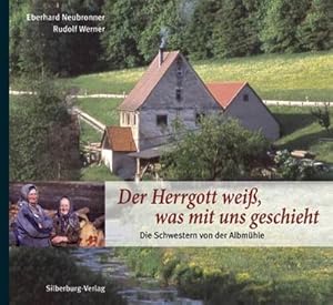 Image du vendeur pour Der Herrgott wei, was mit uns geschieht : Die Schwestern von der Albmhle mis en vente par AHA-BUCH