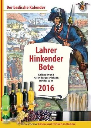 Image du vendeur pour Lahrer Hinkender Bote 2016: Kalender und Kalendergeschichten fr das Jahr 2016. Jahresthema: Essen und Trinken in Baden : Kalender und Kalendergeschichten fr das Jahr 2016. Jahresthema: Essen und Trinken in Baden. Der badische Kalender mis en vente par AHA-BUCH