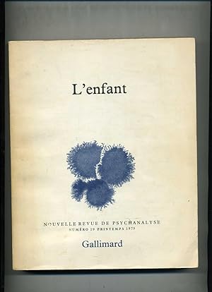 Image du vendeur pour NOUVELLE REVUE DE PSYCHANALYSE . Numro 19.Printemps 1979: L'ENFANT mis en vente par Librairie CLERC