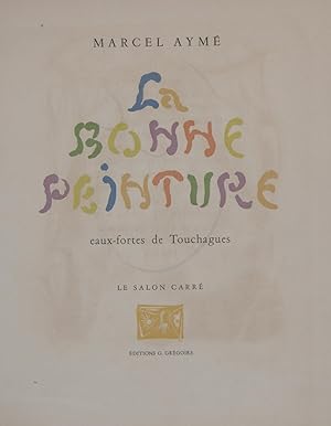 Bild des Verkufers fr LA BONNE PEINTURE. Eaux-fortes de Touchagues. zum Verkauf von Librairie de l'Univers