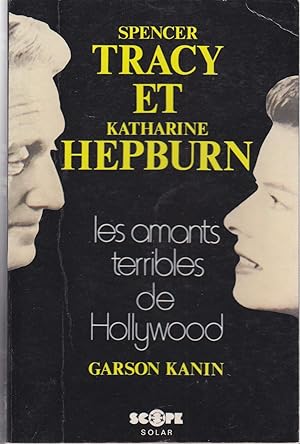 Spencer Tracy et Katharine Hepburn. Les amants terribles de Hollywood.