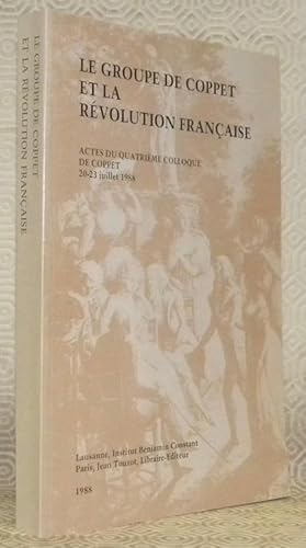 Seller image for Le Groupe de Coppet et la Rvolution franaise. Actes du quatrime colloque de Coppet, 20 - 23 juillet 1988. for sale by Bouquinerie du Varis