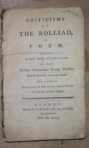 Criticisms on the Rolliad, a poem being a more faithful portraiture of the present immaculate you...