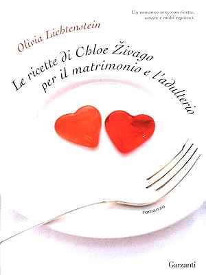 Bild des Verkufers fr Le ricette di Chloe Zivago per il matrimonio e l'adulterio zum Verkauf von Librodifaccia