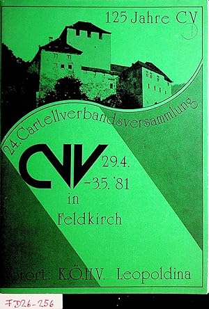 125 Jahre Cartellverband : XXIV. CVV Feldkirch ; Vorort: K. Ö. H. V. Leopoldina ; [24. Cartellver...