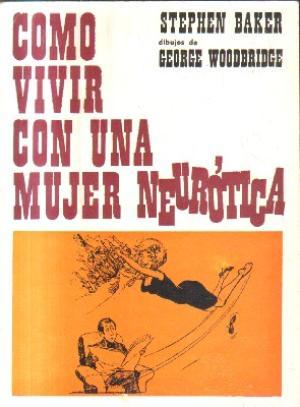 Imagen del vendedor de Cmo vivir con una mujer neurtica. Stephen Baker a la venta por Grupo Letras