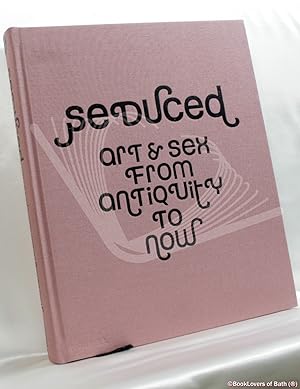 Imagen del vendedor de Seduced: Art and Sex from Antiquity to Now a la venta por BookLovers of Bath