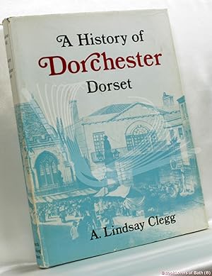 Seller image for A History of Dorchester, Dorset for sale by BookLovers of Bath